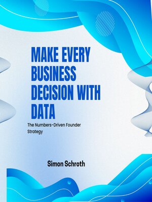 cover image of Make Every Business Decision With Data